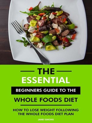 cover image of The Essential Beginners Guide to the Whole Foods Diet